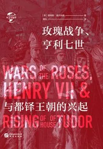 The Wars of the Roses, Henry Vii and the Rise of the Tudors