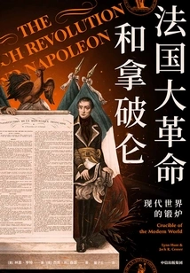 The French Revolution and Napoleon: the Forge of the Modern World