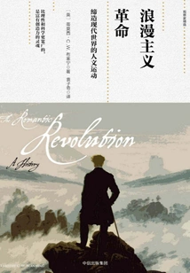 Romantic Revolution: the Humanistic Movement That Created the Modern World