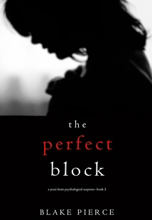 The Perfect Block (a Jessie Hunt Psychological Suspense Thriller-book 2)