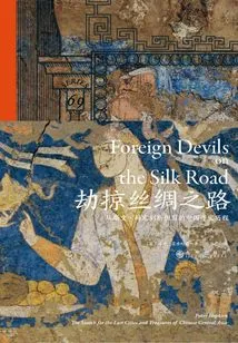 Plundering the Silk Road: China's Treasure Hunt from Sven Hedin to Stein