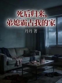 After Returning from Death, My Sister-in-law Took over My Home