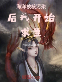 I Started to Survive after the Ocean Was Contaminated by Nuclear Weapons