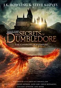 Fantastic Beasts the Secrets of Dumbledore: the Complete Screenplay