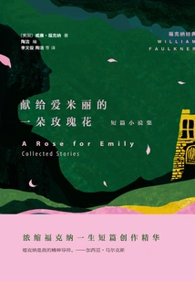 A Rose for Emily: a Collection of Short Stories