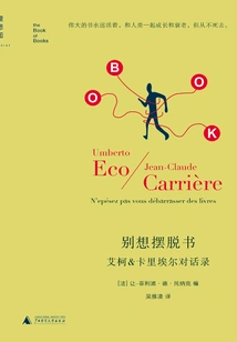 Don't Want to Get Rid of Books: Dialogues between Eco and Carriere