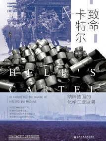 The Deadly Cartel: Nazi Germany's Chemical Industry Behemoth