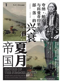 Summer Moon Empire: Quanah Parker and the Rise and Fall of the Comanche Indian Tribe