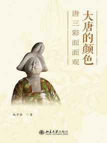 Colors of the Tang Dynasty: a Comprehensive View of Tang Sancai
