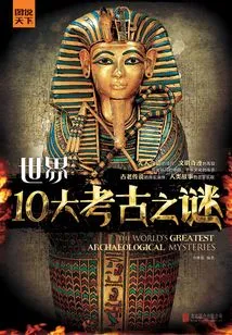 The World's Top 10 Archaeological Mysteries