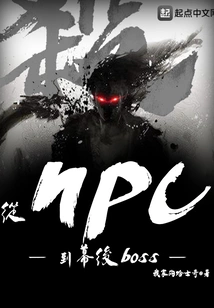 From Npc to Behind-the-scenes Boss