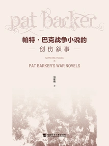 Trauma Narratives in Pat Barker's War Fiction