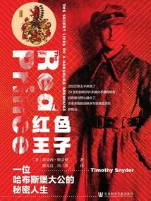 The Red Prince: the Secret Life of a Habsburg Archduke